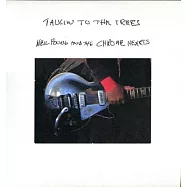 尼爾楊與克羅心樂團 / 與樹交談(Neil Young with The Chrome Hearts / Talkin’ To The Trees)