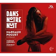 貝爾格 / 烏爾曼 / 懷爾 - 在我們的夜晚裡 歌曲集 / 瑪歌.波蓋 女高音 / 安布侯塞利 鋼琴 / 比耶 低音大提琴(Dans Notre Nuit / Margaux Poguet)
