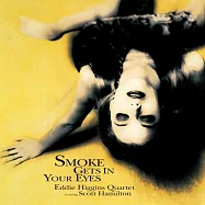 艾迪.希金斯四重奏&史考特.漢彌頓：煙霧瀰漫你的眼 (2LP)(Eddie Higgins Quartet featuring Scott Hamilton: Smoke Gets In Your Eyes (2LP))