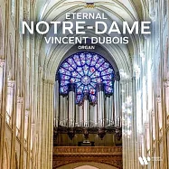 永恆聖母院 / 文森・杜布瓦〈管風琴〉巴黎聖母院管風琴(Eternal Notre-Dame - Vincent Dubois / Vincent Dubois)
