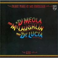吉它三巨頭【帕可迪魯奇亞 & 艾爾迪歐拉 & 約翰麥可勞夫林】/ 舊金山之夜【1980世紀傳奇合奏神回復重生盤】(John McLaughlin, Paco de Lucía, Al Di Meola/Friday Night In San Francisco)