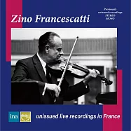 法國小提琴大師:富蘭奇斯卡第~從未曝光的法國實況錄音系列 第一集 / 貝多芬小提琴協奏曲與巴哈無伴奏(Zino Francescatti : Unissued Live Recordings in France Vol.1 / Beethoven & Bach)