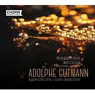 蕭邦最得意門生~古特曼 / 鋼琴獨奏曲與四手聯彈作品(Chopin’s Favorite Pupil / Adolphe Gutmann)