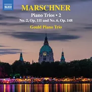 馬施納: 鋼琴三重奏,第2集 / 古爾德鋼琴三重奏(Marschner: Piano Trios, Vol. 2 / Gould Piano Trio)
