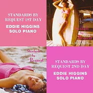 艾迪.希金斯：爵士經典點歌集，第一日+第二日 (限量2CD豪華決定盤)(Eddie Higgins: Standards by Request 1st Day & 2nd Day (2CD))