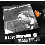 約翰柯川【爵士巨人】/ 祟高的愛【60周年特企/-全球首次Mono Edition版首度復刻上市】(LP黑膠唱片)(John Coltrane / A Love Supreme (first-ever mono reissue) (LP))