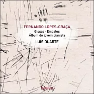 洛佩斯-格拉薩: 鋼琴作品輯 / 路易斯・杜阿齊/鋼琴(Fernando Lopes-Graça: Glosas & other piano works / Luís Duarte)