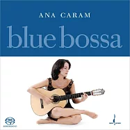 安娜.卡蘭：幽幽淡藍 (SACD)(Ana Caram: Blue Bossa (SACD))