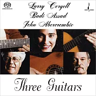 賴瑞.柯耶爾/巴迪.阿薩德/約翰.亞伯孔比：三把吉他 (SACD)(Larry Coryell, Badi Assad, John Abercrombie: Three Guitars (SACD))