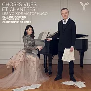 所見之物...所唱之歌! 維克多.雨果的聲音 佛瑞/比才/李斯特/唐尼采第: 藝術歌曲集 / 寶琳.庫坦 女高音 / 巴赫比耶 朗讀 / 帕洛克 鋼琴(Choses vues… et chantees! Les voix de Victor Hugo / Pauline Courtin)