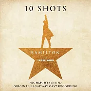 原聲帶 / 漢米爾頓:百老匯原卡司精選10首曲目(V.A. / Hamilton: 10 Shots: Highlights From The OBCR)
