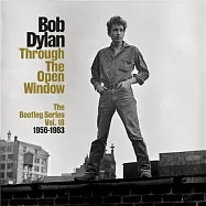 巴布狄倫 / 私藏錄音第18集: 敞窗之外1956-1963 (豪華完全版8CD)(Bob Dylan / The Bootleg Series Vol. 18: Through The Open Window, 1956-1963 (8CD))