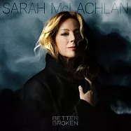莎拉克勞克蘭【葛萊美歌聲天使】/ 寧為玉碎(Sarah McLachlan / Better Broken)