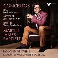 巴哈、莫札特、布瑞頓: 協奏曲集 / 馬汀.詹姆斯.巴特列特〈鋼琴〉(Bach, Mozart, Britten: Concertos / Martin James Bartlett)