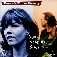 戴夫的真實故事：柏拉圖之愛 (SACD)(Dave’s True Story: Sex Without Bodies (SACD))