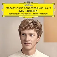 莫札特：第9、22號鋼琴協奏曲 / 楊.利謝茲基/鋼琴(Mozart : Piano Concerto No.9 & No.22 / Jan Lisiecki, Bamberger Symphoniker conducted by Manfred Honeck)
