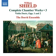 希爾德：室內樂作品全集,第3輯/多瑞特合奏團(Shield: Complete Chamber Works, Vol. 3/The Dorrit Ensemble)