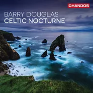 克爾特夜曲 貝瑞 / 道格拉斯 鋼琴(Barry Douglas / Celtic Nocturne)