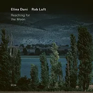 艾莉娜.杜尼/羅布.盧夫特：奔月(Elina Duni / Rob Luft: Reaching for the Moon)