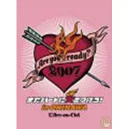 彩虹 / Are you ready?2007重燃心火 in 沖繩 2DVD(L&rsquo;Arc~en~Ciel / Are you ready?2007 mataha-toni hiwotsukero in OKINAWA)
