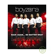 男孩特區合唱團 / 回到你身邊 2008世界巡迴演唱會 【限量精裝盤】 2DVD(Boyzone / Back Again…No Matter What Live 2008)