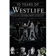 西城男孩 / 黃金十年: 都柏林紀念演唱會 DVD(10 Years of Westlife - Live at Croke Park Stadium DVD)