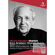 馬勒：少年魔法號角、第十號交響曲慢板樂章 /柯茲娜(次女高音)、葛哈爾(男中音)、布列茲(指揮)克里夫蘭管絃樂團 DVD(MAHLER : Knaben Wunderhorn, Symphony No. 10: Adagio / Ko?en?(mezzo-soprano), Gerhaher(baritone), Boulez(conductor), The Cleveland Orchestra)