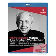 馬勒：少年魔法號角、第十號交響曲慢板樂章 /柯茲娜(次女高音)、葛哈爾(男中音)、布列茲(指揮)克里夫蘭管絃樂團 (藍光BD)(MAHLER : Knaben Wunderhorn, Symphony No. 10: Adagio / Ko?en?(mezzo-soprano), Gerhaher(baritone), Boulez(conductor), The Cleveland Orchestra)