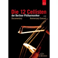 柏林愛樂12把大提琴 40週年慶祝音樂會 2DVD(Die 12 Cellisten der Berliner Philharmoniker o Anniversary Edition 2DVD)