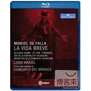 法雅：歌劇「短暫的人生」/ 洛林.馬捷爾(指揮)西班牙瓦倫西亞自治區管弦樂團暨合唱團 (藍光BD)(Falla: La vida breve/Lorin Mazzel(conductor) Orchestra & Chorus of the Valencia Generalitat Valenciana BD)