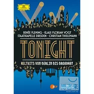 從柏林到百老匯 - 2013年德勒斯登國家管弦樂團除夕音樂會 / 弗萊明，女高音/克勞斯‧弗洛里安‧佛格特，男高音 DVD(Tonight : World Hits From Berlin To Broadway / Felming, Vogt, Staatkapelle Dresden, Thielemann)