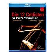 柏林愛樂12把大提琴 40週年慶祝音樂會 (藍光BD)(Die 12 Cellisten der Berliner Philharmoniker / Anniversary Edition BD)
