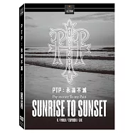 PTP: 永遠不滅 (DVD)(Sunrise To Sunset)