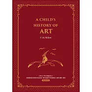 給中小學生的藝術史【西方家庭必備，經典英語學習版】A Child’s History of Art：美國最會說故事的校長爺爺，帶你遊遍世界認識偉大名畫、雕塑、建築 (電子書)