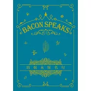 Bacon Speaks 培根永恆名句 (永恆名句系列) (電子書)