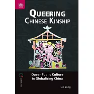 Queering Chinese Kinship: Queer Public Culture in Globalizing China (電子書)