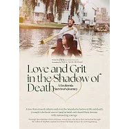 Love and Grit in the Shadow of Death: A Leukemia Survivor’s Journey (電子書)
