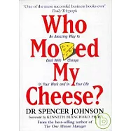 Who Moved My Cheese?: An Amazing Way to Deal with Change in Your Work and in Your Life