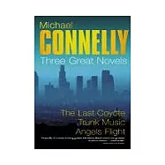 Three Great Novels: &rdquo;The Last Coyote&rdquo;, &rdquo;Trunk Music&rdquo;, &rdquo;Angels Flight&rdquo; Vol 1