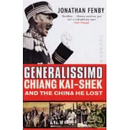 Generalissimo: Chiang Kai-shek and the China He Lost