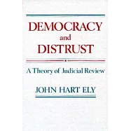Democracy and Distrust: A Theory of Judicial Review