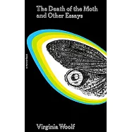 The Death of the Moth and Other Essays