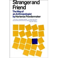 Stranger and Friend: The Way of an Anthropologist