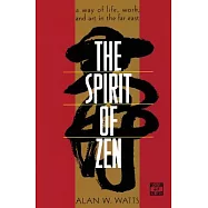 The Spirit of Zen: A Way of Life, Work, and Art in the Far East