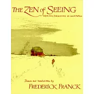 The Zen of Seeing: Seeing Drawing As Meditation