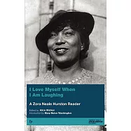 I Love Myself When I Am Laughing ... and Then Again When I Am Looking Mean and Impressive: A Zora Neale Hurston Reader