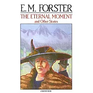 The Eternal Moment, and Other Stories: And Other Stories