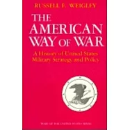 The American Way of War: A History of United States Military Strategy and Policy