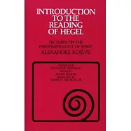 Introduction to the Reading of Hegel: Lectures on the "phenomenology of Spirit"
