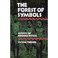 The Forest of Symbols: Aspects of Ndembu Ritual